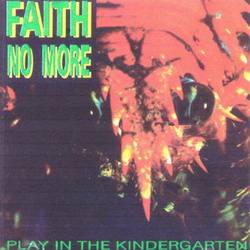 Faith No More : Play in the Kindergarten